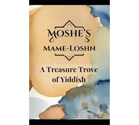 Moshe's Mame-Loshn: A Treasure Trove of Yiddish