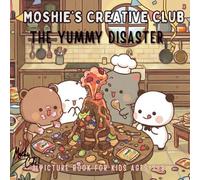 Moshie’s Creative Club:The Yummy Disaster: A Lovely Valentine's Day Book for Kids (Ages 3-8) (Mochi Cats Adventures)