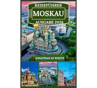 MOSKAU REISEFÜHRER 2026