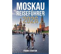 Moskau Reiseführer 2026: Ultimativer Begleiter für die Erkundung der russischen Hauptstadt