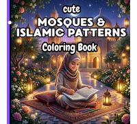 Mosques & Islamic Patterns Coloring Book for Kids: Relaxing and Educational Designs Inspired by Islamic Culture