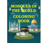 Mosques of the World: A Junior Explorer’s Coloring & History Book (80+ Pages) (Junior Muslim Explorer Series)