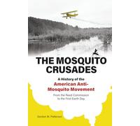 Mosquito Crusades: A History of the American Anti-Mosquito Movement