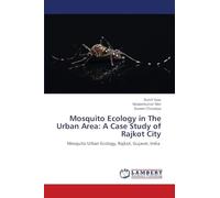 Mosquito Ecology in The Urban Area: A Case Study of Rajkot City: Mosquito Urban Ecology, Rajkot, Gujarat, India