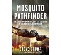 Mosquito Pathfinder: The Combat and Operations, Loss and Excavation of a WW2 Low-Level Target Marker