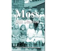 Moss: A Novel About Chilhood in Sheffield in the 1920s (The Work Of Bill Stanton)