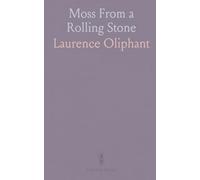 Moss From a Rolling Stone: Adventures and reflections from a nineteenth-century traveler’s early journeys