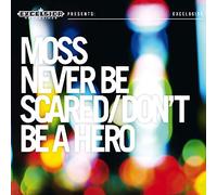 Moss - Never Be Scared/Don't..