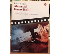 Mossad base Italia. Le azioni, gli intrighi, le verità nascoste (La cultura)
