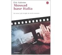 Mossad base Italia. Le azioni, gli intrighi, le verità nascoste (La cultura)