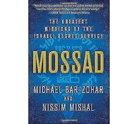 Mossad: The Greatest Missions of the Israeli Secret Service