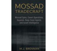 MOSSAD TRADECRAFT: Mossad Spies, Covert Operations, Sayanim, Deep-Cover Agents, and Israeli Intelligence: 2 (Tradecraft Series)