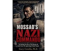 Mossad's Nazi Commando: The Shocking True Story of Otto Skorzeny and Israel's Secret War Against Egypt's Rocket Program