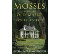 Mosses From An Old Manse And Other Stories: illustrated