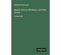 Mosses from an Old Manse, and Other Stories: in large print