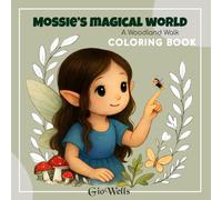 Mossie's Magical World - A Woodland Walk : Coloring Book: A relaxing journey through fairies, forests, and nature. Anti-stress. For children and adults.