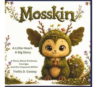 Mosskin and the Little Lost Acorn: A Little Heart A Big Story (The Mosskin Collection)