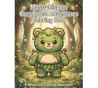 Mosswhisper:Cozy Forest Adventures Coloring Book: A Whimsical Coloring Adventure (Mosswhisper Coloring Book Series)