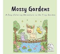 Mossy Gardens: A Bold and Easy Coloring Book for Adults and Teens with Mossy, Sprout, and Lumi Among Mushroom Houses and Fairy Friends for Stress Relief and Mindful Relaxation