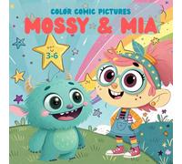 Mossy & Mia: Color Comic Pictures for Children Ages 3-6, Bedtime Stories About Friendship, Fun, and Funny Toddler Games.