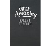 Most Amazing Ballet Teacher: Appreciation Thank You Gift for Ballet Teacher