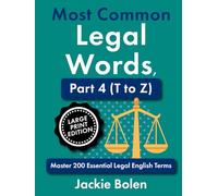 Most Common Legal Words, Part 4 (T to Z): Master 200 Essential Legal English Terms, Large Print Edition (Legal English, Big Print Books)