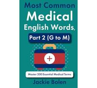 Most Common Medical English Words, Part 2 (G to M): Master 200 Essential Medical Terms (Medical Words in English)