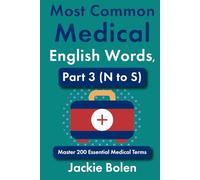 Most Common Medical English Words, Part 3 (N to S): Master 200 Essential Medical Terms (Medical Words in English)