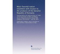 Most-favored-nation treatment with respect to the products of the Socialist Republic of Romania: Hearing before the Subcommittee on Trade of the ... Congress, first session ... July 18, 1977