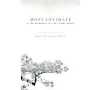 Most Intimate: A Zen Approach to Life's Challenges