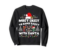 Most Likely to Dance Ballet with Santa Sudadera