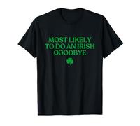 Most Likely To Do An Irish Goodbye Funny St Patricks Day Camiseta