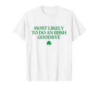 Most Likely To Do An Irish Goodbye Funny St Patricks Day Camiseta