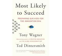 Most Likely to Succeed: Preparing Our Kids for the Innovation Era
