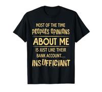 Most of Peoples Opinions About Me Is Like Their Bank Account Camiseta