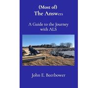 (Most of) The Answers: A Guide to the Journey with ALS