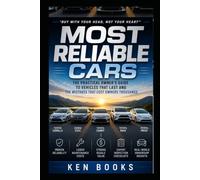 MOST RELIABLE CARS: The Practical Owner's Guide to Vehicles That Last and the Mistakes That Cost Owners Thousands