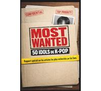MOST WANTED - 50 IDOLS DE K-POP: Rapport spécial sur les artistes les plus recherchés par les fans (Culture K-Pop)