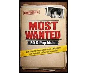 MOST WANTED - 50 K-Pop Idols: Das Ranking der meistbeachteten K-Pop-Stars nach Reputation, Einfluss und Popularität (Kpop Deutsch)