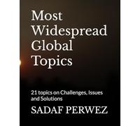 Most Widespread Global Topics: 21 topics on Challenges, Issues and Solutions