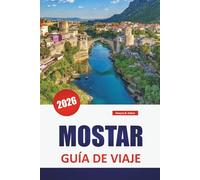 MOSTAR GUÍA DE VIAJE 2026: Descubra las principales atracciones, playas, lugares de comida local, experiencias culturales e itinerarios para planificar su escapada a las islas griegas