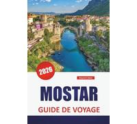 MOSTAR GUIDE DE VOYAGE 2026: Découvrez les principales attractions, les plages, les restaurants locaux, les expériences culturelles et les itinéraires pour planifier votre escapade sur l'île grecque