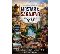 MOSTAR & SARAJEVO TRAVEL GUIDE 2026