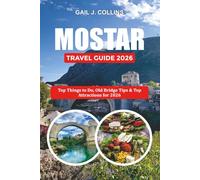 MOSTAR TRAVEL GUIDE 2026: Top Things to Do, Old Bridge Tips & Top Attractions for 2026