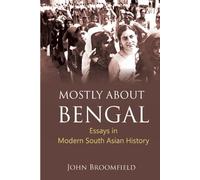 Mostly About Bengal: Essays in Modern South Asian History