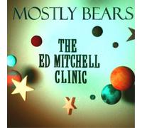 Mostly Bears – The Ed Mitchell Clinic – CD