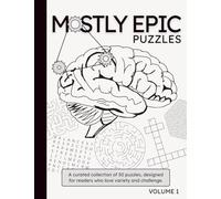 Mostly Epic Puzzles: Volume 1: A Curated Collection of 50 Logic, Word, and Brain Teaser Puzzles for Teens & Adults | Progressive Warm-Up to Epic Levels | Large 8.5 x 11 Format