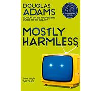 Mostly Harmless: Volume five in the Trilogy of five (The hitchhiker's guide to the galaxy, 5)