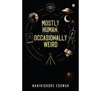 Mostly Human, Occasionally Weird