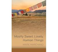Mostly Sweet, Lovely, Human Things